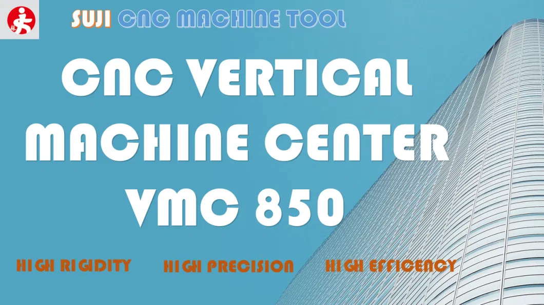 Metal-Cutting CNC Tools Vertical Machining Center Lathe Machine CE (VMC 850S)